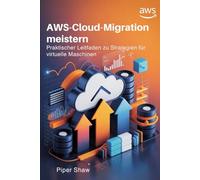 AWS-Cloud-Migration meistern: Praktischer Leitfaden zu Strategien für virtuelle Maschinen