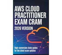 AWS Cloud Practitioner Exam Cram (2026 Version): High-Conversion Study Guides for the Latest Exam Updates