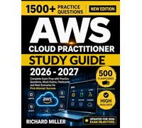 AWS CLOUD PRACTITIONER STUDY GUIDE 2026-2027: Complete CLF-C02 Exam Prep with Practice Questions, Mock Exams and Real Scenarios for First-Attempt Success