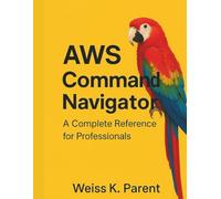 AWS Command Navigator: A Complete Reference for Professionals (programming book)