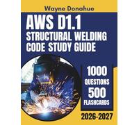 AWS D1.1 Structural Welding Code Study Guide 2026-2027: Complete CWI Exam Preparation with 1,000 Practice Questions, 500 Printable Flashcards and a Full 90-Day Study Plan