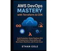 AWS DevOps Mastery with Terraform & CDK: Build Production-Grade Pipelines, EKS/ECS Deployments, Observability, and Blue-Green Workflows with Proven Cloud Patterns.