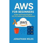 AWS for Beginners: A Clear and Practical Guide to EC2, S3, Lambda, and Cloud Deployment