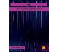 AWS: La guía de estudio completa para profesionales certificados en la nube para aprender los principios de AWS desde el nivel principiante hasta el ... informáticas hoy! (2A) (Web Service)