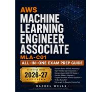 AWS Machine Learning Engineer Associate All-In-One Exam Prep Guide: Beginner-Friendly MLA-C01 Prep with Scenarios, AWS Service Cues, and Practice Test