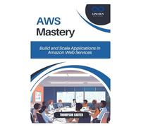 AWS Mastery: Build and Scale Applications in Amazon Web Services