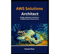 AWS Solutions Architect: Design, Implement, and Secure Scalable Cloud Infrastructures