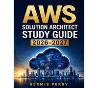 AWS Solutions Architect Study Guide 2026-2027: Amazon Web Services Certified Solutions Architect Associate Mock Exams with Cloud Design Scenarios and Security Questions