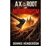 AX TO THE ROOT OF MORMONISM: 2