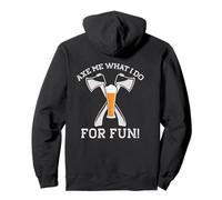 AXE ME What I DO FOR Fun Beber Beer &Throw Axes Meme ON Back Sudadera con Capucha
