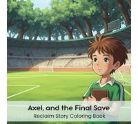 Axel, and the Final Save: Reclaim Story Coloring Book (8.5 x 8.5”)