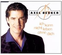 Axel Becker - Ich kann nicht leben ohne dich