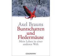 Axel Brauns Buntschatten und Fledermäuse: Mein Leben in einer ande (Tapa blanda)