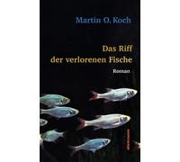 Axel Dielmann Martin O. Koch Das Riff der verlorenen Fische: Roman (Tapa dura)