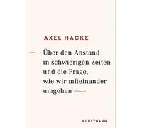 Axel Hacke Über den Anstand in schwierigen Zeiten und die Frage, wie (Tapa dura)