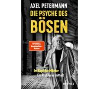 Axel Petermann Die Psyche des Bösen: Im Kopf der Mörder - ein Prof (Tapa blanda)