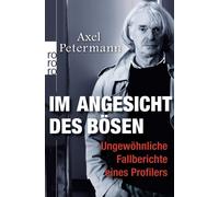 Axel Petermann Im Angesicht des Bösen: Ungewöhnliche Fallberichte (Tapa blanda)