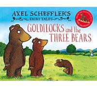 Axel Scheffler's Fairy Tales: Goldilocks and the Three Bears