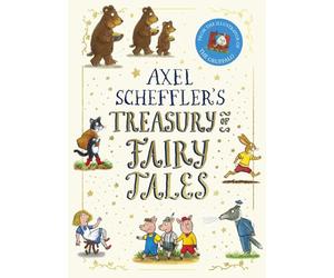 Axel Scheffler's Treasury of Fairy Tales: A stunning collection of popular fairy tales and nursery rhymes by Axel Scheffler, the illustrator of the Gruffalo, Stick Man and Zog