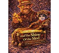 Axel The Clincker: And The Shine Of The Sled (The Dreamlight Bedtime Series)