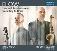 Axel Wolf - Flow : Jazz and Renaissance - from Italy to Brazil