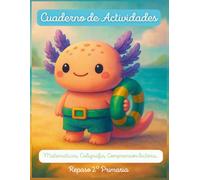 Axel y su Cuaderno de Aventuras: Actividades divertidas para repasar 2º de Primaria: Refuerzo de matemáticas, lengua, comprensión y lógica para niños de 6 a 8 años.