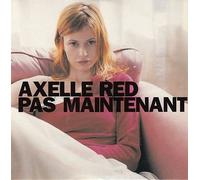 Axelle Red - Pas Maintenant