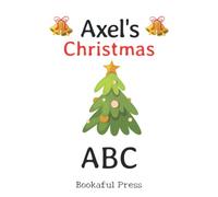 Axel's Christmas ABC: Full color inside with a Christmas ABC Poem Suitable for Ages 2-6