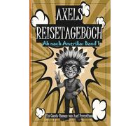 Axels Reisetagebuch: Ab nach Amerika: Band 1