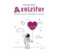 Axelzifur. Quando il cuore attraversa le galassie