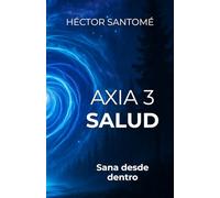 AXIA 3 - SALUD: Sana desde dentro
