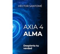AXIA 4 - ALMA: Despierta tu verdad