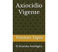 Axiocidio Vigente: El Sicariato Axiológico