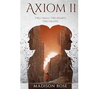 AXIOM II: Two trials. Two hearts. Two deaths. (The Axiom Series)