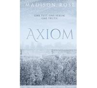 AXIOM: One test. One serum. One truth. (The Axiom Series)