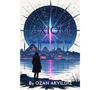 AXIOM: The Crack in the Veil (Book 1 of 5): A Urban Fantasy Thriller