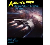 Axiom's Edge Sci Fi & Fantasy Magazine - Fall 2025
