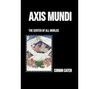 Axis Mundi: Center of All Worlds