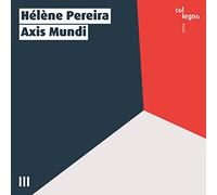 Axis Mundi. Pièces contemporaines pour piano étendu et électroacoustique. Perreira.
