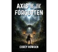 Axis of the Forgotten (Meridian Files)