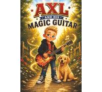 Axl and His Magic Guitar: The Melody of Courage