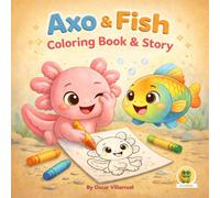 Axo & Fish Coloring Book & Story - Duokids: A Fun Coloring Adventure About Courage and Friendship for Kids Ages 3-9: A Fun Coloring Adventure About Courage and Friendship for Kids Ages 4-8