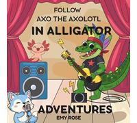 Axo The Axolotl In Alligator Adventures: Find Axo the Axolotl On Every Page