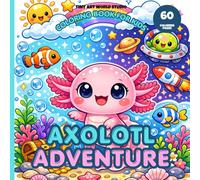 Axolotl Adventure Coloring Book for Kids: 60 Fun and Easy Kawaii Axolotl Coloring Pages for Kids Ages 4-8, Underwater, Space, Holiday and Adventure Scenes