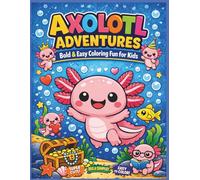 Axolotl Adventures: Bold & Easy Coloring Fun for Kids: Super Cute, Big & Simple Axolotl Coloring Book for Ages 3-8 Thick Lines • No Shading • ... 8.5 x 11 (Axolotl Adventures Coloring Books)