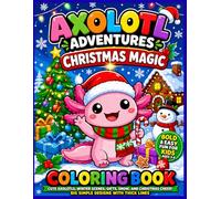 Axolotl Adventures: Christmas Magic Coloring Book: Bold & Easy Holiday Fun for Kids Ages 3-8 | Cute Festive Axolotls, Winter Scenes, Gifts, Snow, and ... 8.5 x 11 (Axolotl Adventures Coloring Books)