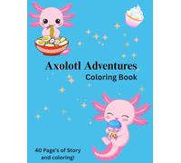 Axolotl Adventures Coloring Book: 40 Pages of Coloring