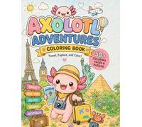 Axolotl Adventures Coloring Book: 50+ Coloring Pages & Puzzles!