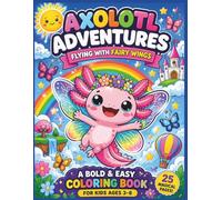 Axolotl Adventures: Flying with Fairy Wings: A Bold & Easy Coloring Book for Kids Ages 3-8 | Magical Flying Fun with Cute Axolotls, Fairy Wings, and ... 8.5 x 11 (Axolotl Adventures Coloring Books)