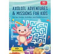 Axolotl Adventures & Missions for Kids: Fun Spy Games, Mazes and Brain Puzzles for Kids (Axolotl Universe for Kids)